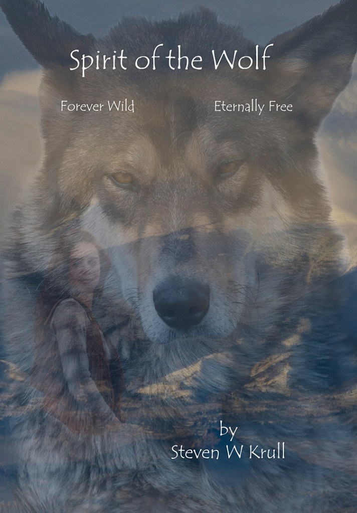Spirit of the Wolf: Forever Wild, Eternally Free
